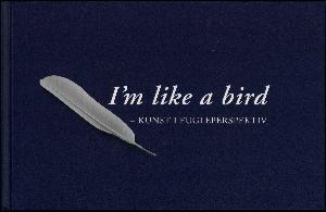 I'm like a bird : kunst i fugleperspektiv