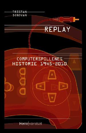 Replay : computerspillenes historie 1945-2010