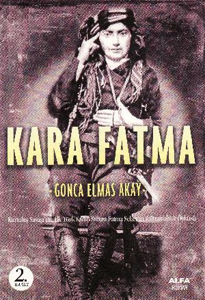 Kara Fatma : Kurtuluş Savaşı'nın ilk Türk kadın subayı Fatma Seher'in kahramanlık öyküsü
