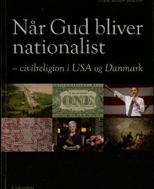 Når gud bliver nationalist : civilreligion i USA og Danmark