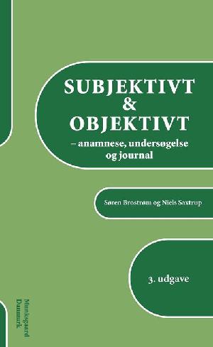 Subjektivt & objektivt : anamnese, undersøgelse og journal