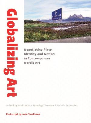 Globalizing art : negotiating place, identity and nation in contemporary Nordic art