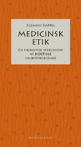 Medicinsk etik : en filosofisk diskussion af bioetiske grundproblemer