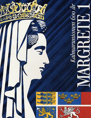 Margrete 1. : Nordens frue og husbond : Kalmarunionen 600 år