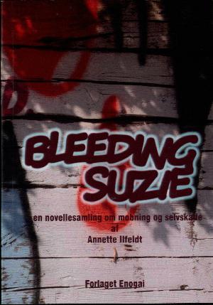 Bleeding Suzie : novellesamling om mobning og selvskade