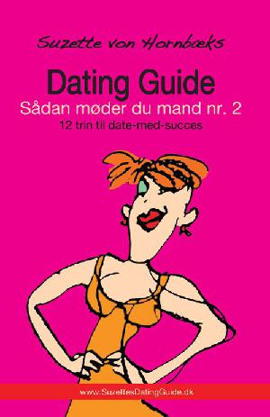 Suzettes dating guide - sådan møder du mand nr. 2 : 12 trin til date-med-succes