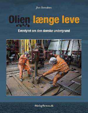 Olien længe leve : eventyret om den danske undergrund