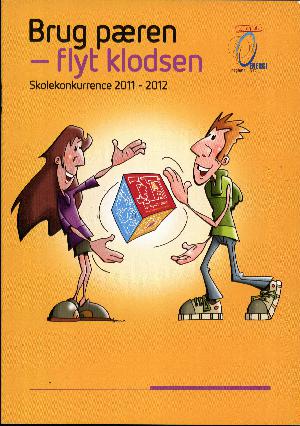 Brug pæren - flyt klodsen : skolekonkurrence 2011-2012