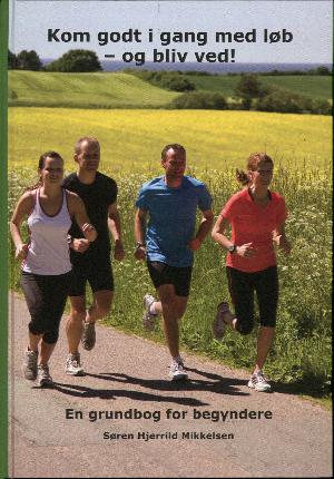 Kom godt i gang med løb - og bliv ved! : en grundbog for begyndere