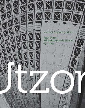Jørn Utzon - arkitekturens tilblivelse og virke