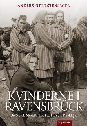 Kvinderne i Ravensbrück : danske skæbner i en tysk kz-lejr