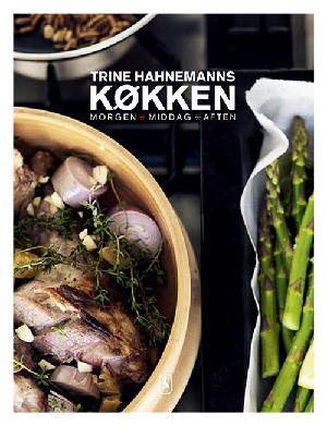Trine Hahnemanns køkken : morgen, middag, aften