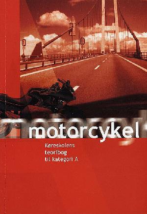 Motorcykel : køreskolens teoribog til kategori A
