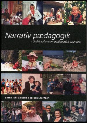 Narrativ pædagogik : livshistorien som pædagogisk grundsyn