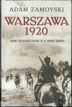Warszawa 1920 : Lenins fejslagne forsøg på at erobre Europa