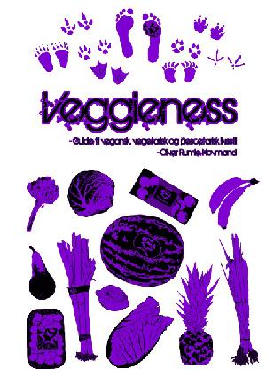 Veggieness : guide til vegansk, vegetarisk og pescetarisk livsstil
