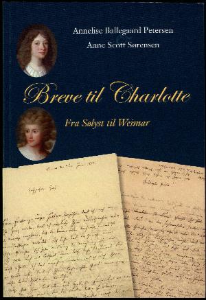 Breve til Charlotte : fra Sølyst til Weimar