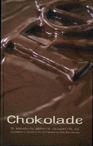 Chokolade : til kaffen, til børn, til dessert, til jul