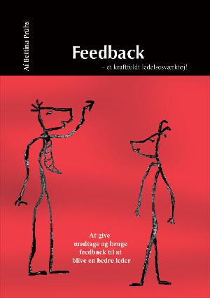 Feedback - et kraftfuldt ledelsesværktøj! : at give, modtage og bruge feedback til at blive en bedre leder
