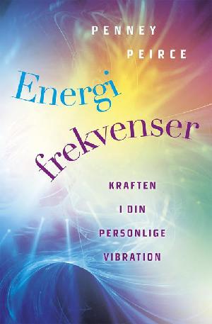 Energifrekvenser : kraften i din personlige vibration