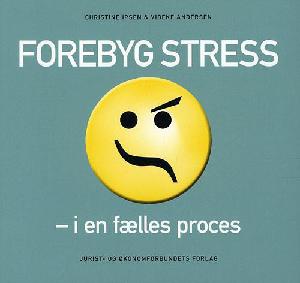 Forebyg stress i en fælles proces : inspiration og erfaringer fra "Videnarbejde og stress - mellem begejstring og belastning"