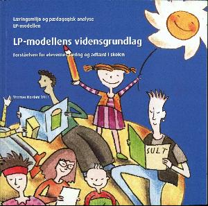 LP-modellens vidensgrundlag : forståelse for elevernes læring og adfærd i skolen