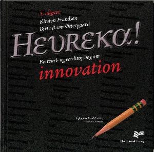 Heureka! : en teori- og værktøjsbog om innovation