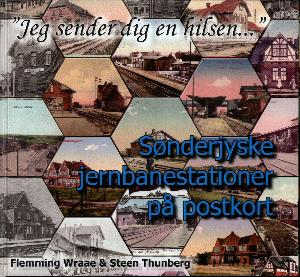 Jeg sender dig en hilsen : sønderjyske jernbanestationer på postkort