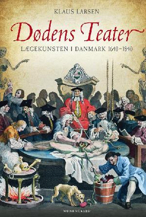 Dødens teater : lægekunsten i Danmark 1640-1840