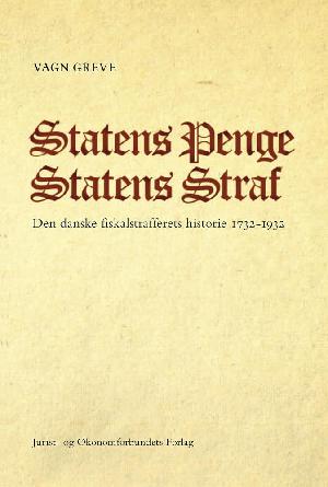 Statens penge, statens straf : træk af den danske fiskalstrafferets historie 1732-1932