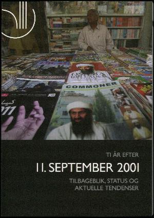 Ti år efter 11. september 2001 : tilbageblik, status og aktuelle tendenser