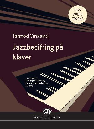 Jazzbecifring på klaver : en metodisk indføring i forståelsen og anvendelsen af jazzbecifring på klaver