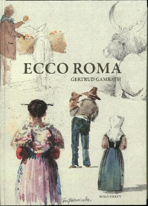 Ecco Roma : Harald Conrad Stillings romerske rejsedagbog