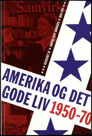 Amerika og det gode liv : materiel kultur i Skandinavien i 1950'erne og 1960'erne
