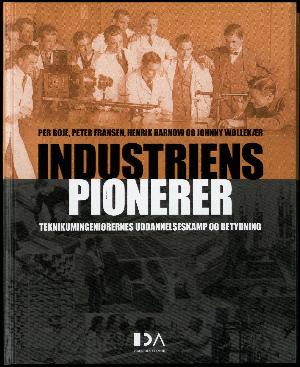 Industriens pionerer : teknikumingeniørernes uddannelseskamp og betydning