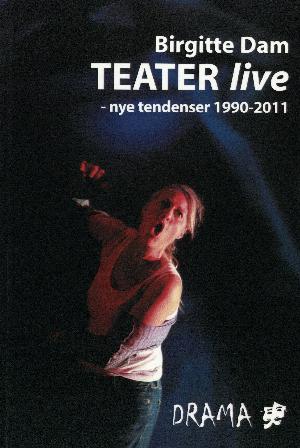 Teater live : nye tendenser 1990-2011