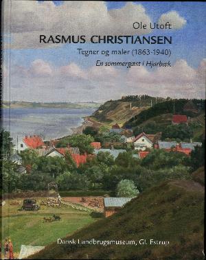 Rasmus Christiansen : tegner og maler (1863-1940) : en sommergæst i Hjarbæk
