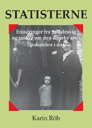 Statisterne : erindringer fra Sydslesvig og tanker om den danske arv i landsdelen i dag