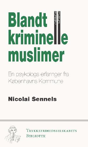 Blandt kriminelle muslimer : en psykologs erfaringer fra Københavns Kommune