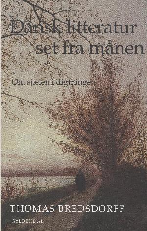 Dansk litteratur set fra månen : om sjælen i digtningen