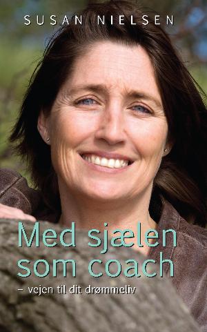 Med sjælen som coach : vejen til dit drømmeliv