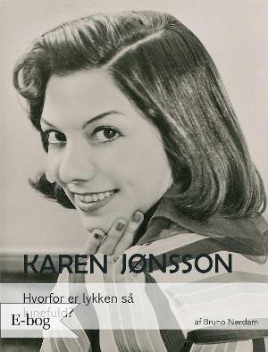 Karen Jønsson : hvorfor er lykken så lunefuld?