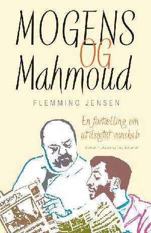 Mogens og Mahmoud : en fortælling om utilsigtet venskab