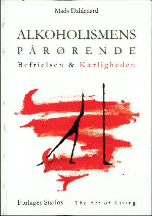 Alkoholismens pårørende : befrielsen & kærligheden
