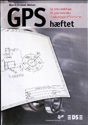 GPS-hæftet : en introduktion til geometriske produktspecifikationer
