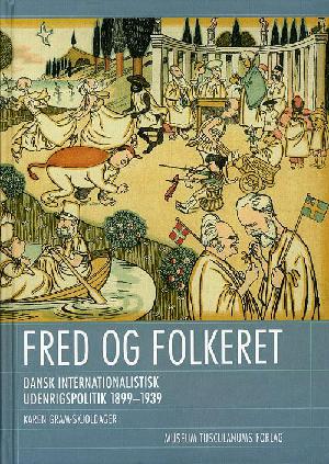 Fred og folkeret : dansk internationalistisk udenrigspolitik 1899-1939