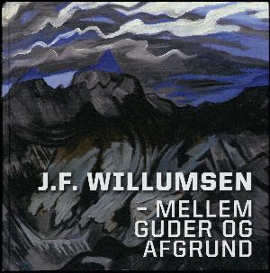 J. F. Willumsen : mellem guder og afgrund