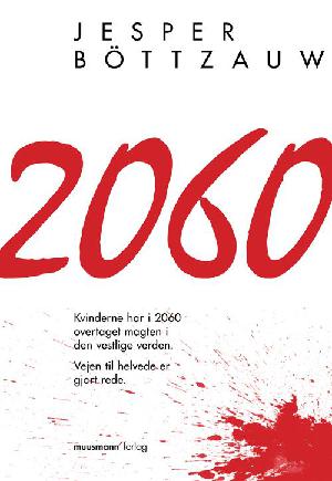 2060 : kvinderne har i 2060 overtaget magten i den vestlige verden : vejen til helvede er gjort rede