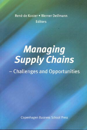 Managing supply chains : challenges and opportunities