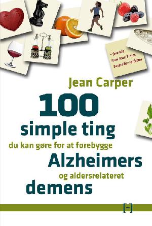 100 simple ting du kan gøre for at forebygge Alzheimers og aldersrelateret demens